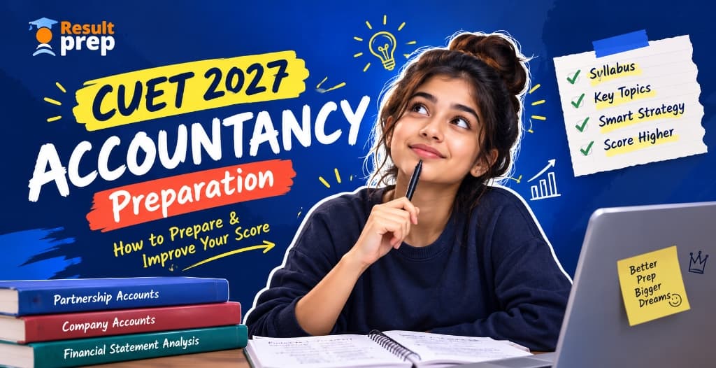 CUET Accountancy Preparation 2027: How to Prepare for Accountancy and Improve Your Score