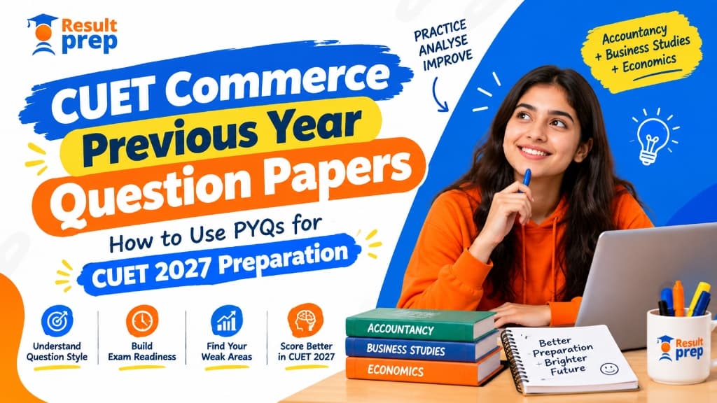 CUET Commerce Previous Year Question Papers: How to Use PYQs for CUET 2027 Preparation